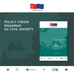 “Sivil Toplum için Politika Vizyonu Yol Haritası” Raporu Yayında!
